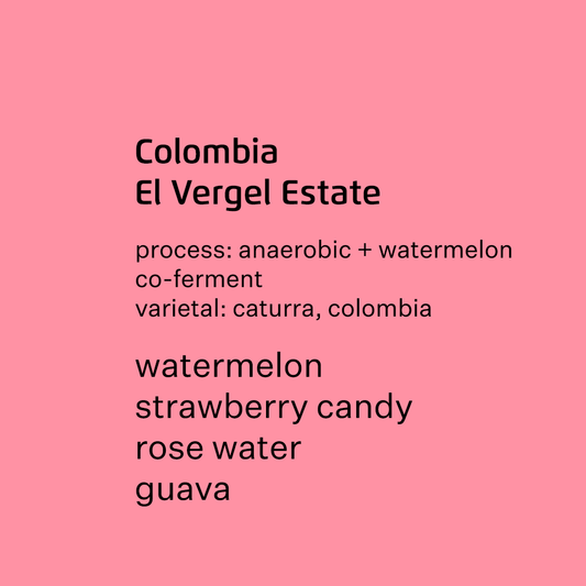 Colombia El Vergel Estate, caturra & colombia - Watermelon co-ferment